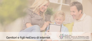 Genitori e figli nell'era di internet - Psicologa Psicoterapeuta Bologna Dott.ssa Maria Giulia Ponzellini